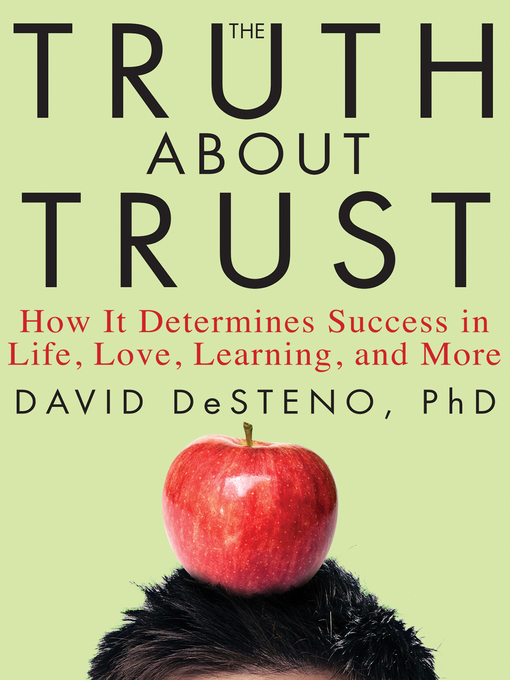 Title details for The Truth About Trust by David DeSteno - Available